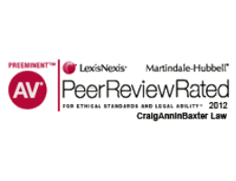 Preeminent AV LexisNexis Martindale-Hubbell Peer Review rated for ethical standards and legal ability 2012 craiganninbaxter law